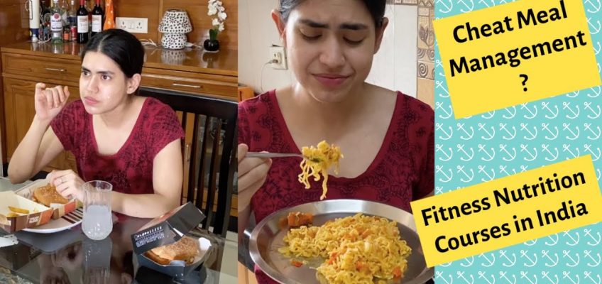 I ATE only cheat meals ?! How to manage cheat meals ? Nutrition courses in India & challenges