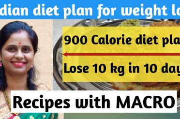 Indian diet plan for weight loss |900 calorie diet plan for weight loss | lose 10 kg