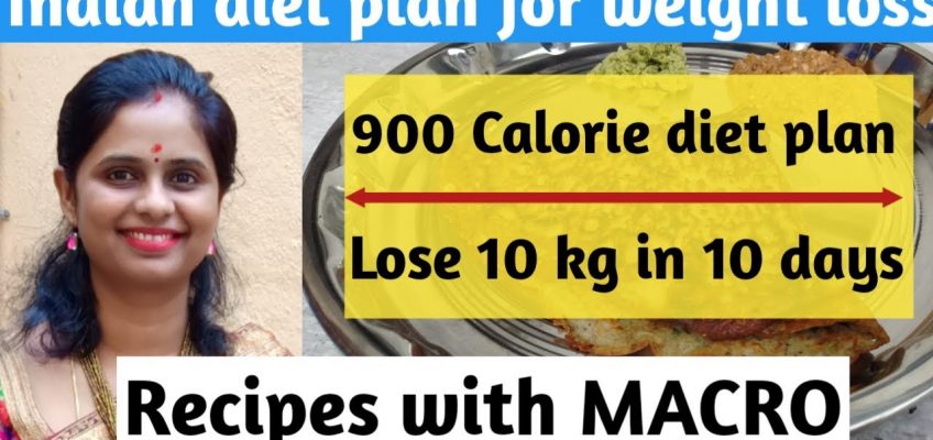 Indian diet plan for weight loss |900 calorie diet plan for weight loss | lose 10 kg