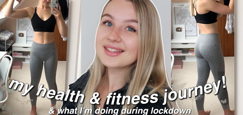 MY HEALTH & FITNESS JOURNEY SO FAR (+ what I'm doing in lockdown)