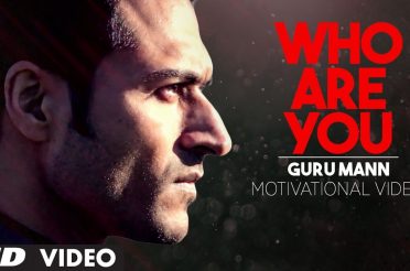 Motivational Video-   WHO ARE YOU? | Guru Mann | Health And Fitness