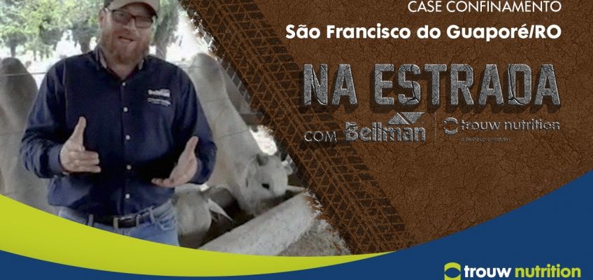 Na Estrada com Bellman | Trouw Nutrition e o Ger. de Vendas Sandrigo B. em S. F. do Guaporé/RO