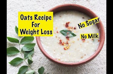 Oats Recipe For Weight Loss – Diabetic Friendly Healthy Indian Oatmeal Porridge To Lose Weight Fast