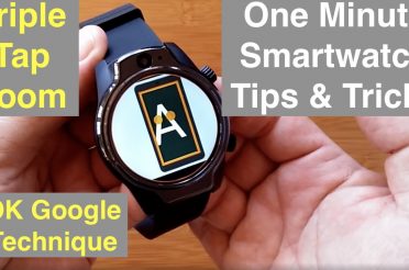 One Minute Tips & Tricks for Android, Health, and Fitness Smartwatches: Triple Tap Zoom via Google