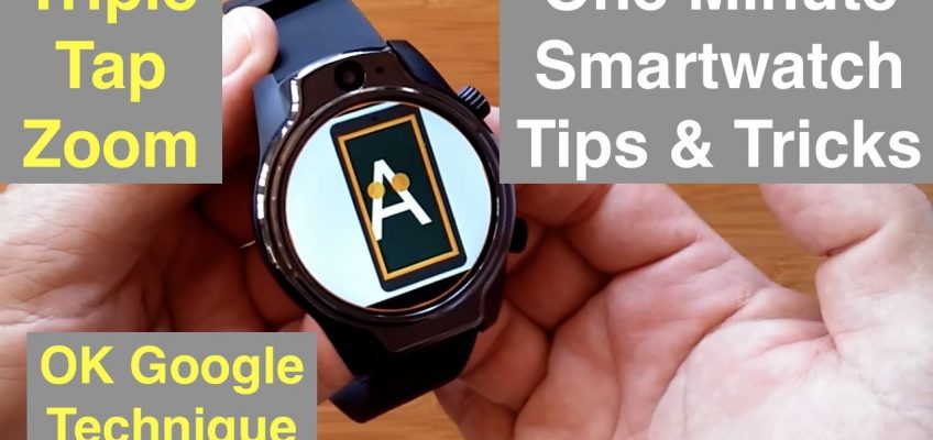 One Minute Tips & Tricks for Android, Health, and Fitness Smartwatches: Triple Tap Zoom via Google