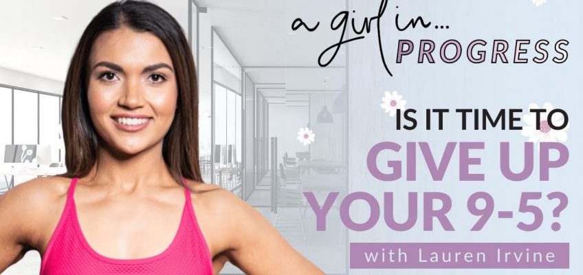 Prioritising Your Health and Fitness and Leaving Your 9-5 to Pursue Your Dream with Lauren Irvine