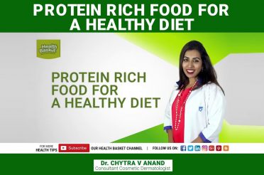 Protein rich food for a healthy diet | Dr. Chytra V Anand