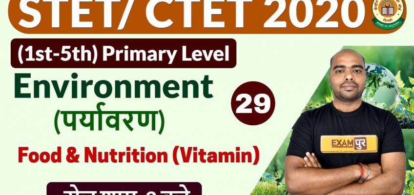 STET/ CTET 2020 || Environment || By Pawan Sir || Class – 29 ||  Food and Nutrition( Vitamin)
