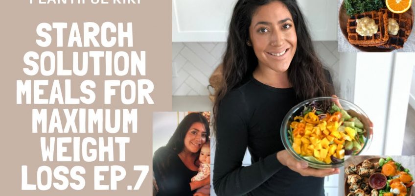 Starch Solution Meals for Maximum Weight Loss ep 7