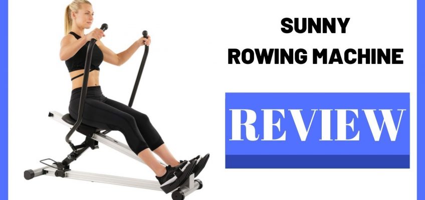Sunny Health and Fitness Incline Full Motion Rowing Machine Rower Review
