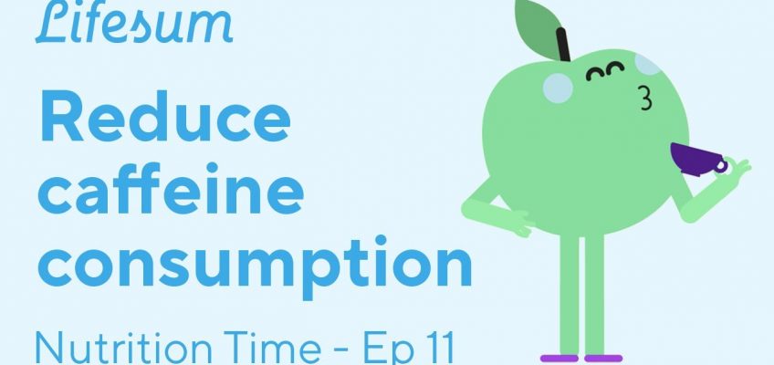 Try reducing your caffeine consumption | Nutrition Time – EP11 | Lifesum