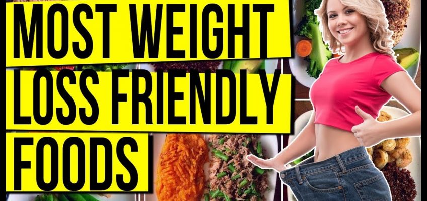 WEIGHT LOSS FOODS – TOP Most Weight-Loss-Friendly Foods