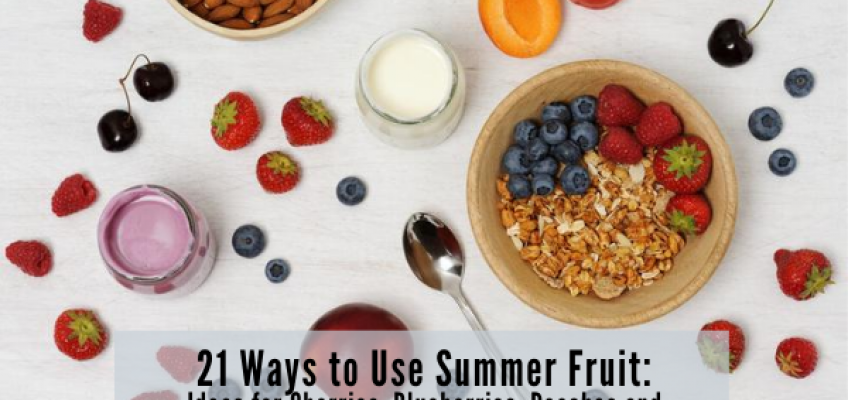 21 Ways to Use Summer Fruit | Health Stand Nutrition