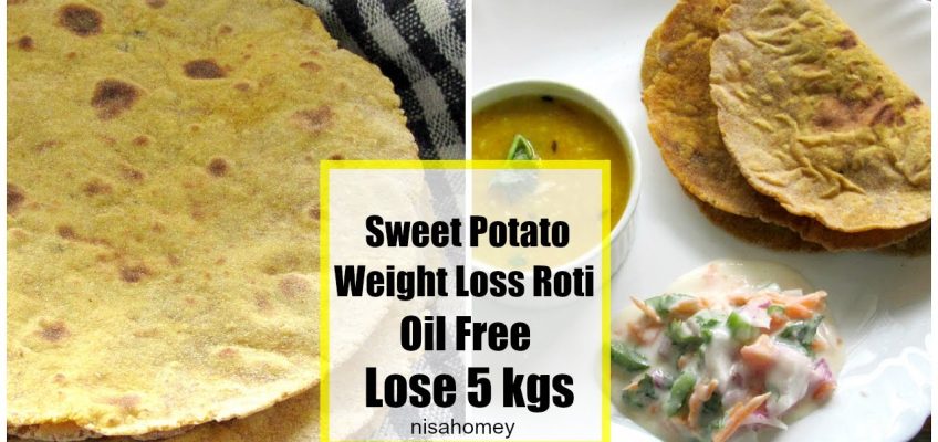 Weight Loss Roti – Sweet Potato Roti/Flatbread – Indian Diet/Meal Plan To Lose Weight Fast – 5 Kgs