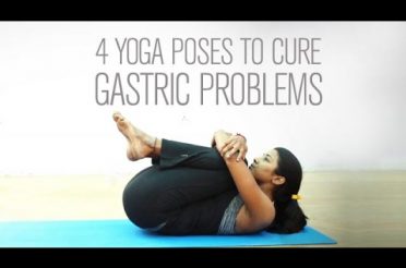 4 Yoga poses to cure gastric problems
