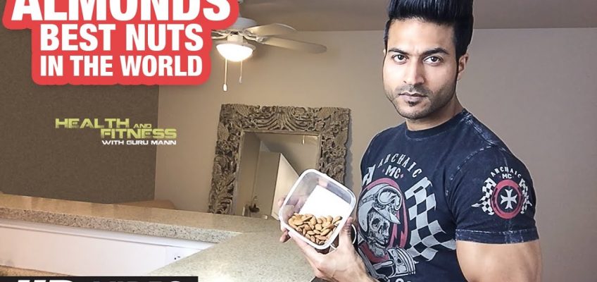 ALMONDS || Best NUTS in the World | Guru Mann | Health & Fitness