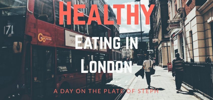 DAY ON A PLATE IN LONDON – Healthy eating spots in London