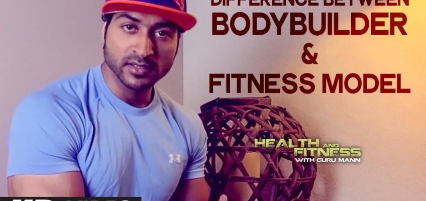 Difference between Bodybuilders and Fitness Models | Health and Fitness Tips | Guru Mann