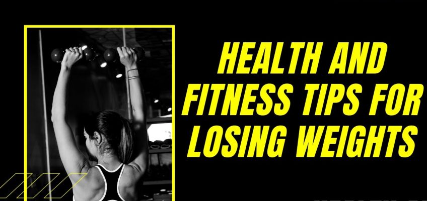 Health and Fitness Tips for Losing Weight