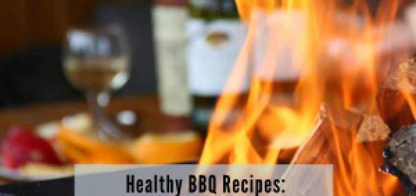 Healthy BBQ Recipes: 3 Dinners for the Grill
