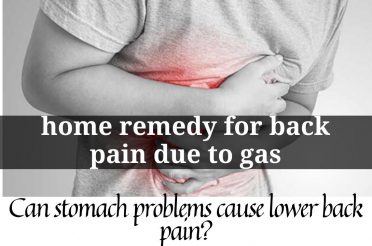 Home remedy for back pain due to gas | Can stomach problems cause lower back pain?