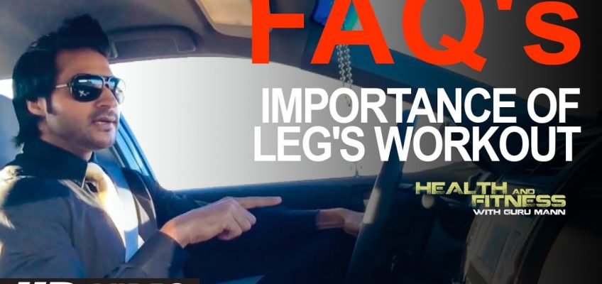 Importance of LEGS WORKOUT? | Guru Mann | Health And Fitness