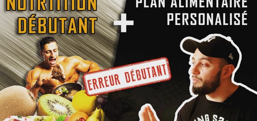 NUTRITION POUR DÉBUTANT + PROGRAMME ALIMENTAIRE