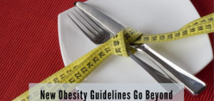 New Obesity Guidelines Go Beyond Diet and Exercise
