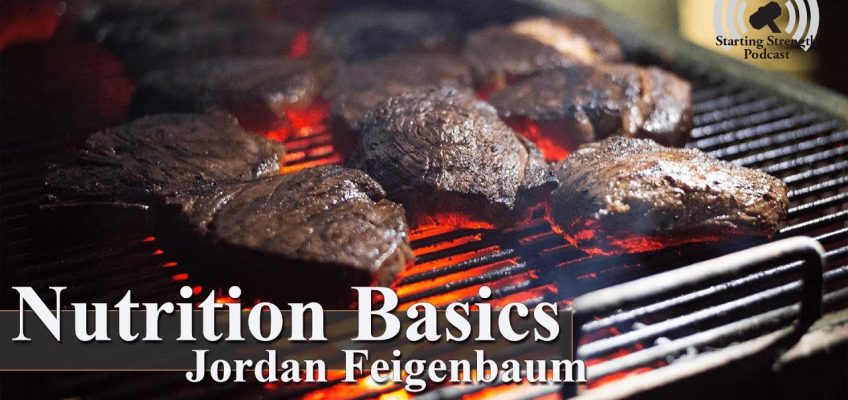 Nutrition Basics with Jordan Feigenbaum | Starting Strength Podcast