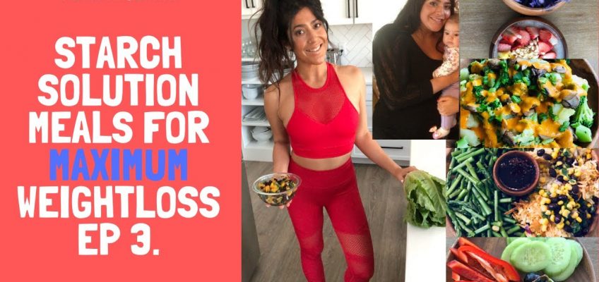 Starch Solution Meals for Maximum Weight Loss ep 3