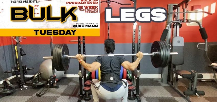 Tuesday – Legs | BULK | Mass Building Program  | Guru Mann | Health & Fitness