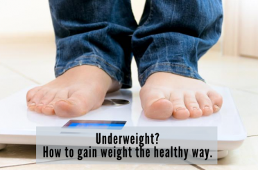 Underweight? How To Gain Weight The Healthy Way