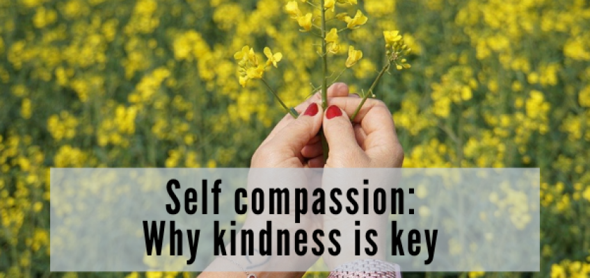 Self compassion: why kindness is key when you are trying to improve your health