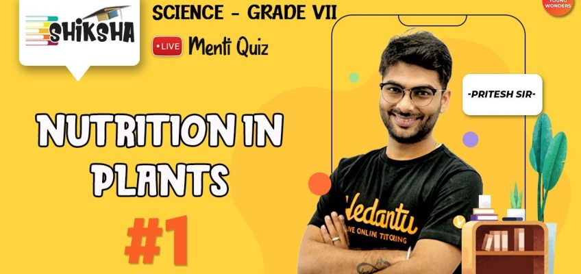Nutrition In Plants | Class 7 Science Chapter 1 | Class 7 Science | Young Wonders | Menti Live