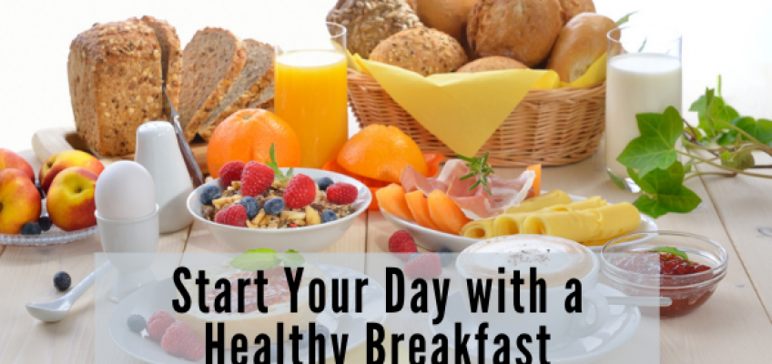 Start Your Day With a Healthy Breakfast