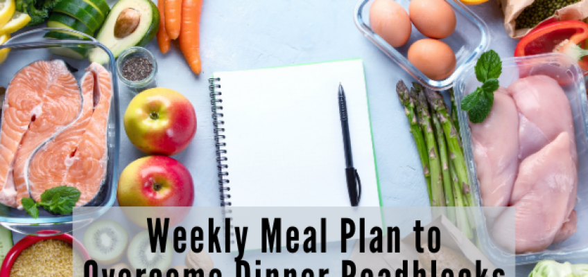 Meal Plan to Overcome Dinner Roadblocks