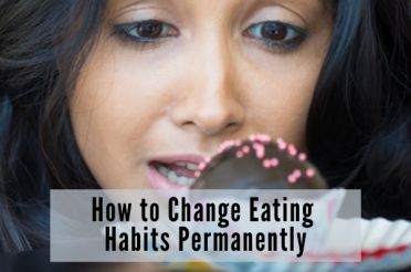 How to Change Eating Habits Permanently