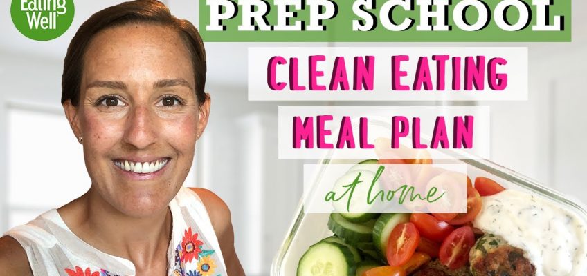 Clean-Eating Meal Plan For Beginners | Getting Back on Track | Prep School