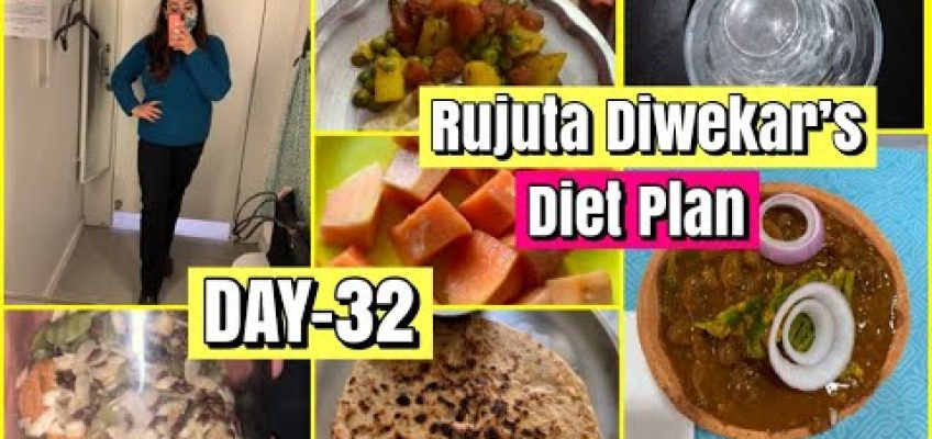 DAY-32 : Trying Rujuta Diwekar’s diet Plan / Weight Loss Journey