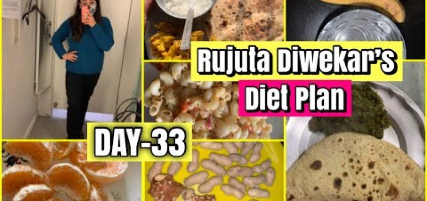 DAY-33 : Trying Rujuta Diwekar’s diet Plan / Weight Loss Journey