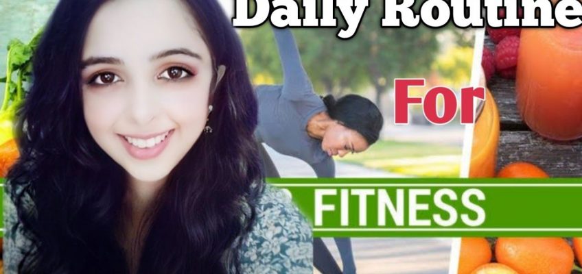 Daily Routine for Health and Fitness | Daily Routine of Physically fit People