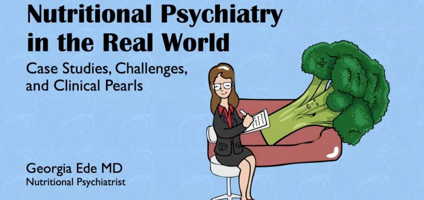 Dr. Georgia Ede – 'Nutritional Psychiatry in the Real World'