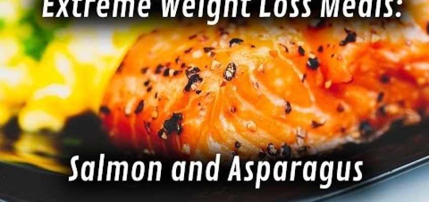 Extreme Weight Loss Meals – Salmon and Asparagus