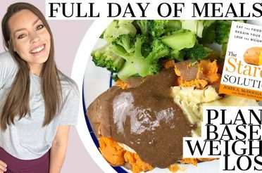 FULL DAY OF MEALS Easy Fulfilling Maximum Weight Loss | Plant Based | The Starch Solution
