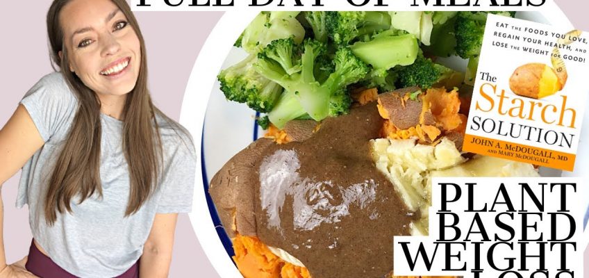 FULL DAY OF MEALS Easy Fulfilling Maximum Weight Loss | Plant Based | The Starch Solution