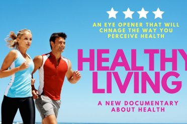 HEALTHY LIVING a Revolutionary Documentary About the Unknown Facts About Health
