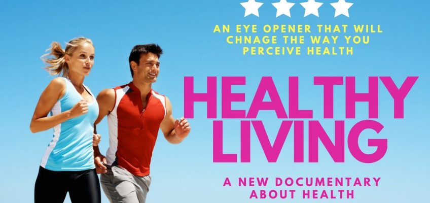 HEALTHY LIVING a Revolutionary Documentary About the Unknown Facts About Health