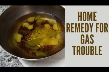 HOME REMEDY FOR GAS TROUBLE ||