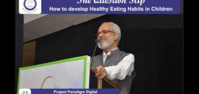 How to develop Healthy Eating Habits in Children | Dr. V S Ravindran | The Question Slip 6