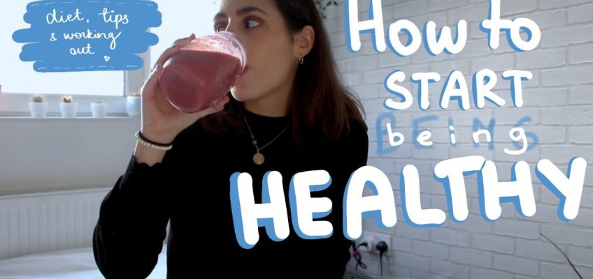 How to start being healthy: diet, tips, and working out (easy to follow!)